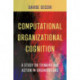 Computational Organizational Cognition: A study on thinking and action in organizations
