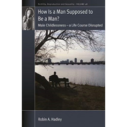 How is a Man Supposed to be a Man?: Male Childlessness – a Life Course Disrupted