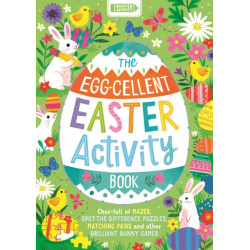The Egg-cellent Easter Activity Book: Choc-full of mazes, spot-the-difference puzzles, matching pairs and other brilliant bunny games