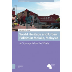 World Heritage and Urban Politics in Melaka, Malaysia: A Cityscape below the Winds
