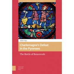 Charlemagne’s Defeat in the Pyrenees: The Battle of Rencesvals