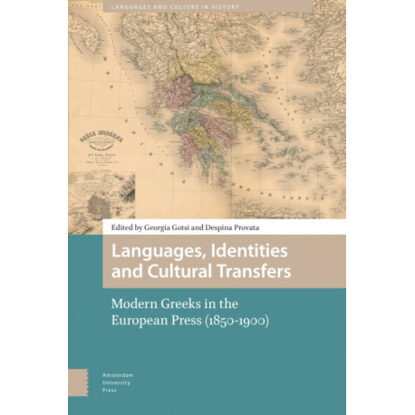 Languages, Identities and Cultural Transfers: Modern Greeks in the European Press (1850-1900)