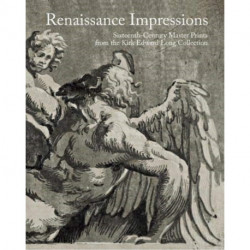 Renaissance Impressions: Sixteenth-Century Master Prints from the Kirk Edward Long Collection