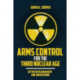 Arms Control for the Third Nuclear Age: Between Disarmament and Armageddon