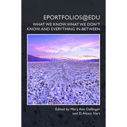 ePortfolios@edu: What We Know, What We Dont Know, and Everything In-Between
