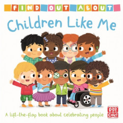 Find Out About: Children Like Me: A lift-the-flap board book