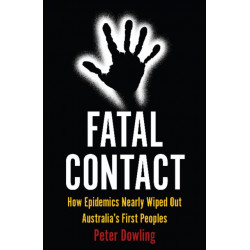 Fatal Contact: How Epidemics Nearly Wiped Out Australia's First Peoples