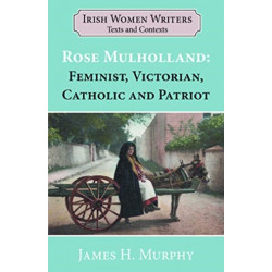 Rosa Mulholland: Feminist, Victorian, Catholic and Patriot