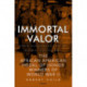 Immortal Valor: The Black Medal of Honor Winners of World War II