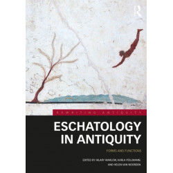 Eschatology in Antiquity: Forms and Functions