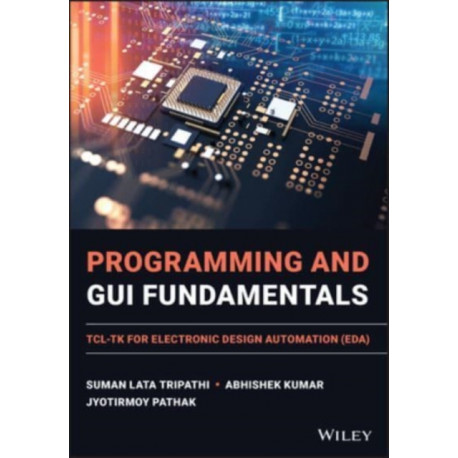 Programming and GUI Fundamentals: TCL-TK for Electronic Design Automation (EDA)