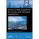 Control of Power Electronic Converters with Microgrid Applications