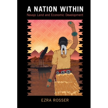 A Nation Within: Navajo Land and Economic Development