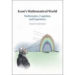 Kant's Mathematical World: Mathematics, Cognition, and Experience