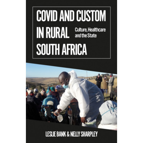 Covid and Custom in Rural South Africa: Culture, Healthcare and the State