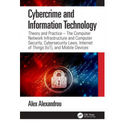 Cybercrime and Information Technology: The Computer Network Infrastructure and Computer Security, Cybersecurity Laws, Internet of Things (IoT), and Mobile Devices