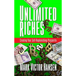 Unlimited Riches: Creating Your Self Replenishing Prosperity