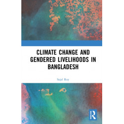 Climate Change and Gendered Livelihoods in Bangladesh