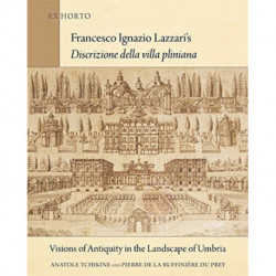 Francesco Ignazio Lazzari’s Discrizione della villa pliniana: Visions of Antiquity in the Landscape of Umbria