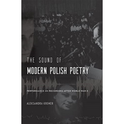 The Sound of Modern Polish Poetry: Performance and Recording after World War II