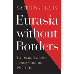 Eurasia without Borders: The Dream of a Leftist Literary Commons, 1919–1943