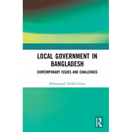 Local Government in Bangladesh: Contemporary Issues and Challenges