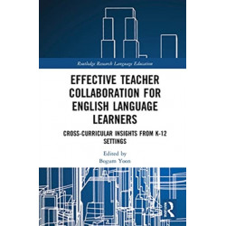 Effective Teacher Collaboration for English Language Learners: Cross-Curricular Insights from K-12 Settings