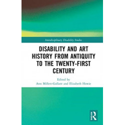 Disability and Art History from Antiquity to the Twenty-First Century