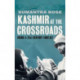 Kashmir at the Crossroads: Inside a 21st-Century Conflict