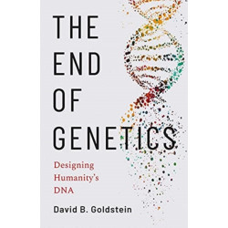 The End of Genetics: Designing Humanity's DNA