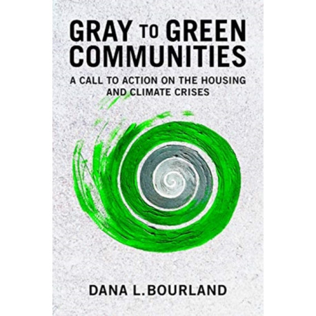 Gray to Green Communities: A Call to Action on the Housing and Climate Crises