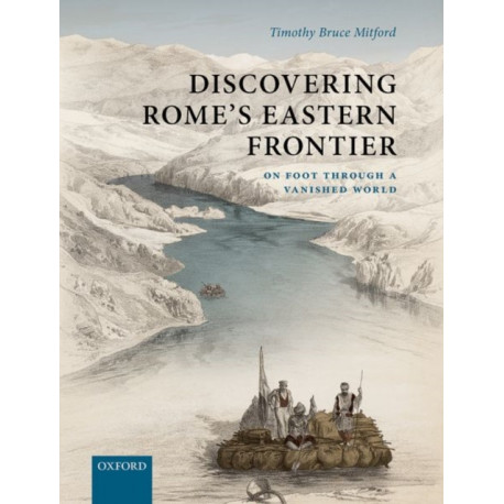 Discovering Rome's Eastern Frontier: On Foot Through a Vanished World
