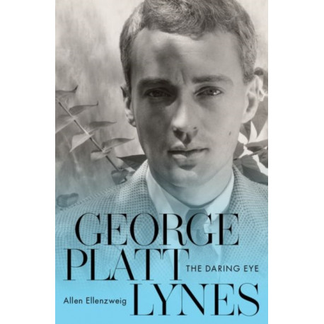 George Platt Lynes: The Daring Eye