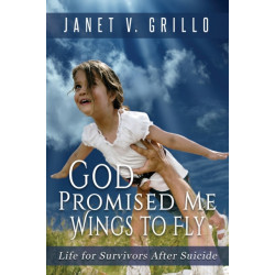God Promised Me Wings to Fly: Life for Survivors After Suicide