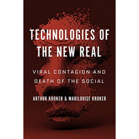 Technologies of the New Real: Viral Contagion and Death of the Social