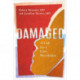 Damaged: Childhood Trauma, Adult Illness, and the Need for a Health Care Revolution