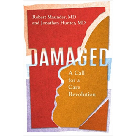 Damaged: Childhood Trauma, Adult Illness, and the Need for a Health Care Revolution