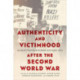Authenticity and Victimhood After the Second World War: Narratives from Europe and East Asia