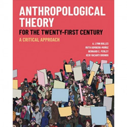 Anthropological Theory for the Twenty-First Century: A Critical Approach