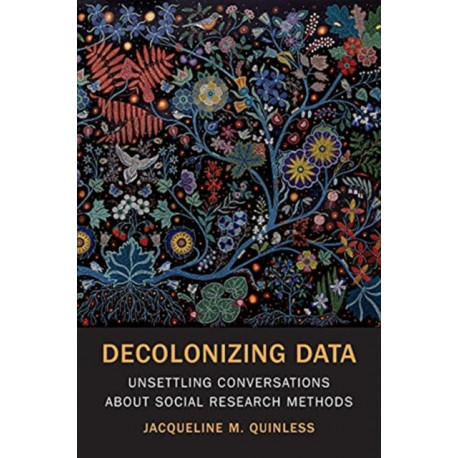 Decolonizing Data: Unsettling Conversations About Social Research Methods