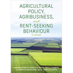Agricultural Policy, Agribusiness, and Rent-Seeking Behaviour, Third Edition