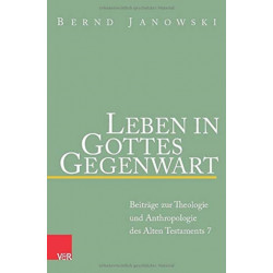 Leben in Gottes Gegenwart: Beitrage zur Theologie und Anthropologie des Alten Testaments