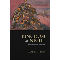 Kingdom of Night: Witnesses to the Holocaust