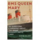 RMS Queen Mary: 101 Questions and Answers About the Great Transatlantic Liner