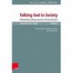 Talking God in Society: Multidisciplinary (Re)constructions of Ancient (Con)texts. Festschrift for Peter Lampe