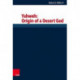 Yahweh: Origin of a Desert God