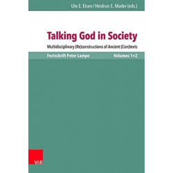 Talking God in Society: Multidisciplinary (Re)constructions of Ancient (Con)texts. Festschrift for Peter Lampe