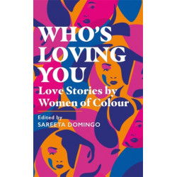 Who's Loving You: Love Stories by Women of Colour