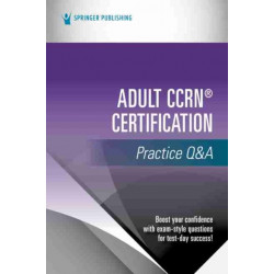 Adult CCRN® Certification Practice Q&A