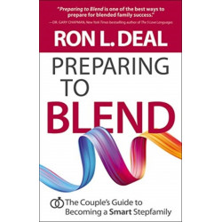 Preparing to Blend – The Couple`s Guide to Becoming a Smart Stepfamily: The Couple's Guide to Becoming a Smart Stepfamily